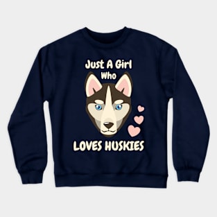 Just A Girl Who Loves Huskies Crewneck Sweatshirt